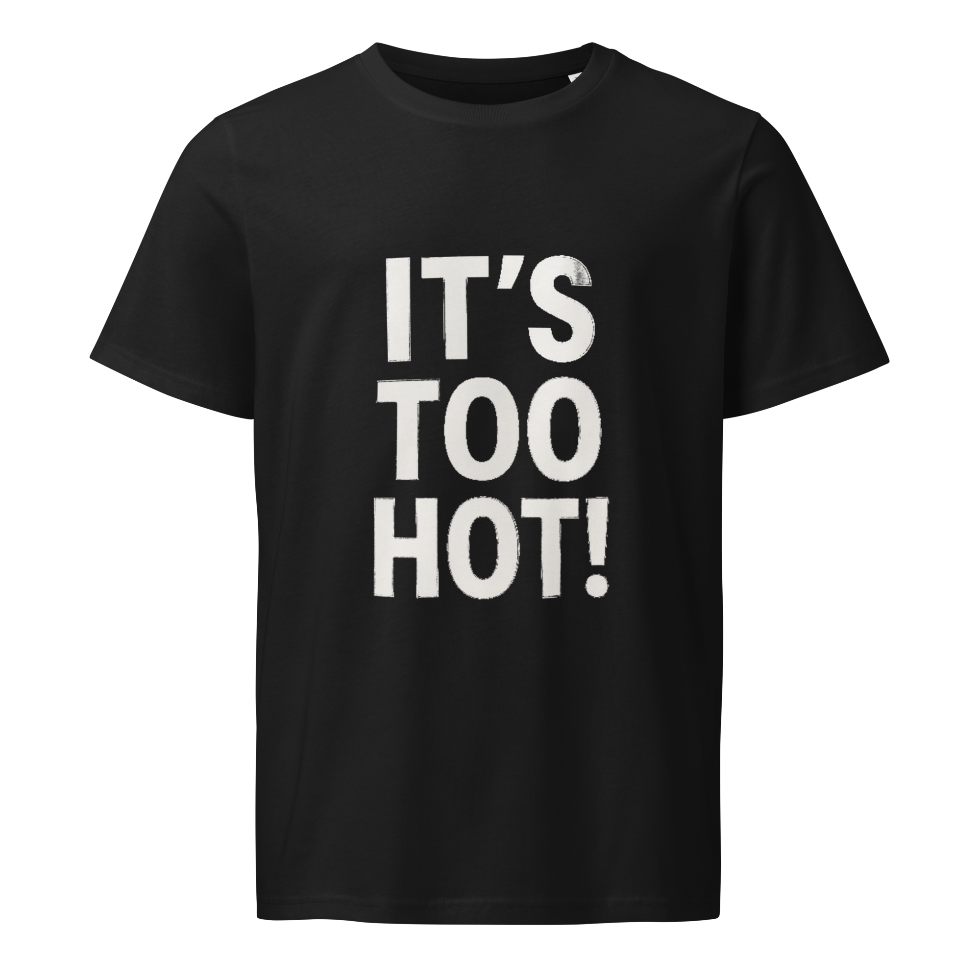 IT'S TOO HOT! T-Shirt